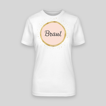 Braut – Gold | JGA T-Shirt – Weiss