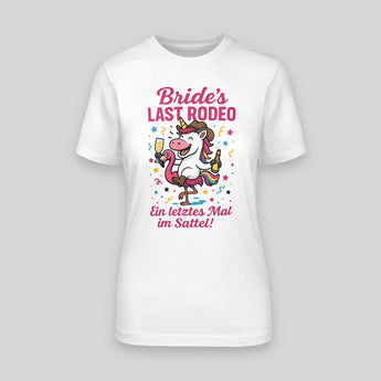 Bride's Last Rodeo! - Einhorn – JGA T-Shirt Damen – Vorderansicht