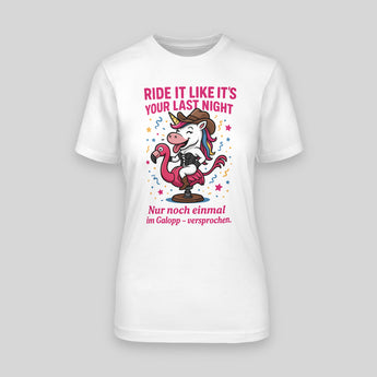 Ride it like it's your last night! - Einhorn – JGA T-Shirt Damen – Vorderansicht