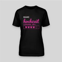 HOCHZEIT LOADING… 99% – DAS PERFEKTE JGA-SHIRT! | JGA T-Shirt Damen
