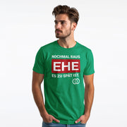 NOCHMAL RAUS – EHE ES ZU SPÄT IST! Herren T-Shirt | JGA T-Shirt Herren