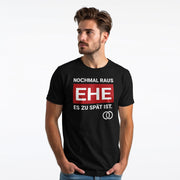 NOCHMAL RAUS – EHE ES ZU SPÄT IST! Herren T-Shirt | JGA T-Shirt Herren