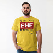 NOCHMAL RAUS – EHE ES ZU SPÄT IST! Herren T-Shirt | JGA T-Shirt Herren