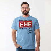 NOCHMAL RAUS – EHE ES ZU SPÄT IST! Herren T-Shirt | JGA T-Shirt Herren