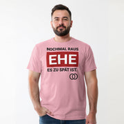 NOCHMAL RAUS – EHE ES ZU SPÄT IST! Herren T-Shirt | JGA T-Shirt Herren