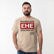 NOCHMAL RAUS – EHE ES ZU SPÄT IST! Herren T-Shirt | JGA T-Shirt Herren