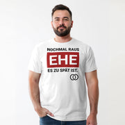 NOCHMAL RAUS – EHE ES ZU SPÄT IST! Herren T-Shirt | JGA T-Shirt Herren