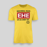 NOCHMAL RAUS – EHE ES ZU SPÄT IST! Herren T-Shirt | JGA T-Shirt Herren