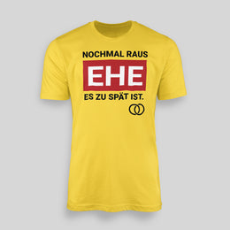 NOCHMAL RAUS – EHE ES ZU SPÄT IST! Herren T-Shirt | JGA T-Shirt Herren