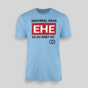 NOCHMAL RAUS – EHE ES ZU SPÄT IST! Herren T-Shirt | JGA T-Shirt Herren