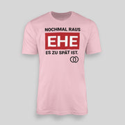 NOCHMAL RAUS – EHE ES ZU SPÄT IST! Herren T-Shirt | JGA T-Shirt Herren