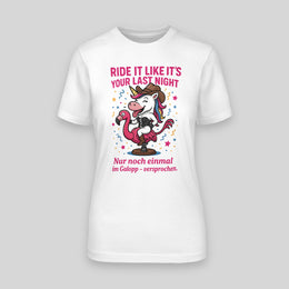 Ride it like it's your last night! - Einhorn | JGA T-Shirt Damen