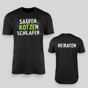 SAUFEN. KOTZEN. SCHLAFEN. HEIRATEN | JGA T-Shirt Herren